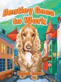 Cover: Bentley Goes to Work - Xlibris AU