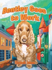 Enlarge image Cover: Bentley Goes to Work - Xlibris AU