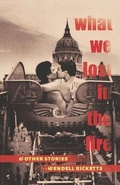 Cover: What We Lost in the Fire & Other Stories - Fourcats Press