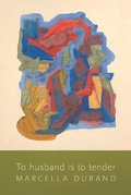 Cover: To Husband Is to Tender - Black Square Editions