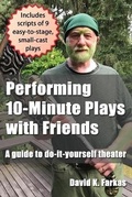 Cover: Performing 10-Minute Plays with Friends - Farkaswords-LLC