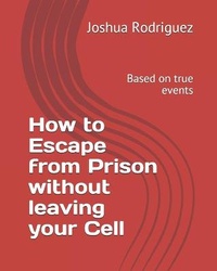 Enlarge image Cover: How to Escape from Prison without leaving your Cell - Joshua Rodriguez