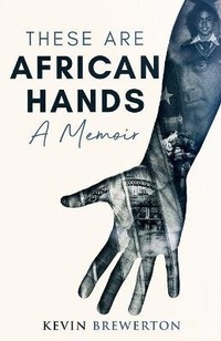 Enlarge image Cover: These Are African Hands - Paige Publishers & Kevin Brewerton