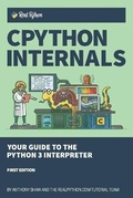 Cover: CPython Internals - Real Python (Realpython.Com)