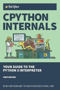 Enlarge image Cover: CPython Internals - Real Python (Realpython.Com)