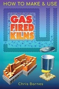 Cover: How To Make & Use Gas Fired Kilns - Mud House