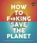 Cover: IFLScience! How to F**king Save the Planet - Welbeck