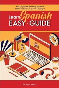 Enlarge image Cover: Learn Spanish Easy Guide - Anthony Garcia
