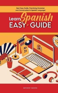 Enlarge image Cover: Learn Spanish Easy Guide - Anthony Garcia
