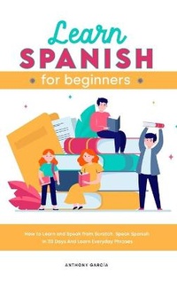 Enlarge image Cover: Learn Spanish for Beginners 2021 - Anthony Garcia