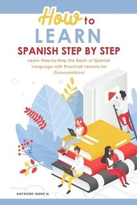 Enlarge image Cover: How to Learn Spanish Step-by-Step - Anthony Garcia