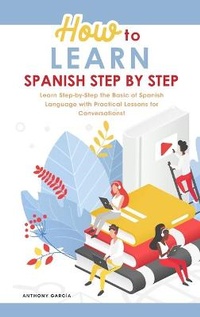 Enlarge image Cover: How to Learn Spanish Step-by-Step - Anthony Garcia