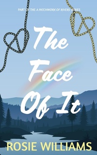 Enlarge image Cover: The Face Of It (A Patchwork Of Rivers, #1) - A Patchwork Of Rivers