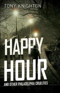 Cover: Happy Hour and Other Philadelphia Cruelties - Brash Books