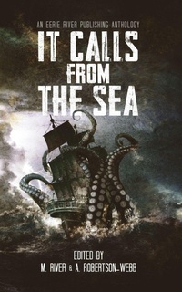 Enlarge image Cover: It Calls From the Sea - Eerie River Publishing