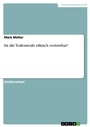 Cover: Ist die Todesstrafe ethisch vertretbar? - GRIN Verlag