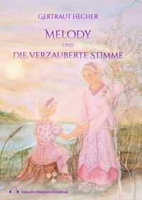 Abbildung von: Melody und die verzauberte Stimme - myMorawa von Dataform Media GmbH