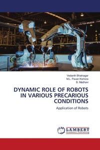 Enlarge image Cover: Dynamic Role of Robots in Various Precarious Conditions - LAP Lambert Academic Publishing