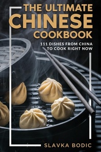 Abbildung von: The Ultimate Chinese Cookbook: 111 Dishes From China To Cook Right Now - World Cuisines