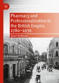 Cover: Pharmacy and Professionalization in the British Empire, 1780-1970 - Palgrave Macmillan