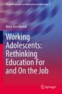 Cover: Working Adolescents: Rethinking Education For and On the Job - Springer