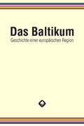 Cover: Das Baltikum. Geschichte einer europ&auml;ischen Region - Hiersemann, A