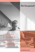 Cover: R&eacute; Soupault - &raquo;Es war h&ouml;chste Zeit.&laquo; - Das Wunderhorn