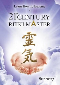 Enlarge image Cover: Learn How to Become a 21st Century Reiki Master - Body & Mind Productions
