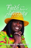 Cover: Faith in the Midst of Adversity - Distributed By Ingram Spark