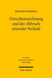 Abbildung von: Unrechtszurechnung und der Abbruch rettender Verlaeufe - Mohr Siebeck