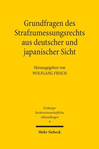 Abbildung von: Grundfragen des Strafzumessungsrechts aus deutscher und japanischer Sicht - Mohr Siebeck