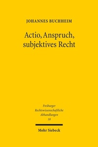 Abbildung von: Actio, Anspruch, subjektives Recht - Mohr Siebeck