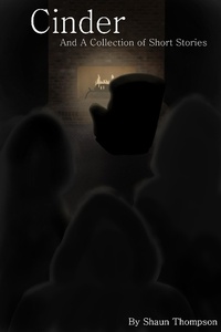 Enlarge image Cover: Cinder And A Collection of Short Stories - Shaun Thompson