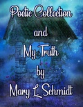 Cover: Poetic Collection and My Truth - M. Schmidt Productions