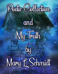 Enlarge image Cover: Poetic Collection and My Truth - M. Schmidt Productions