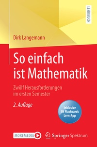 Abbildung von: So einfach ist Mathematik - Zwölf Herausforderungen im ersten Semester - Springer Spektrum