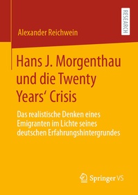 Abbildung von: Hans J. Morgenthau und die Twenty Years' Crisis - Springer VS