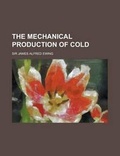 Cover: The Mechanical Production of Cold - Rarebooksclub.com