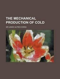 Enlarge image Cover: The Mechanical Production of Cold - Rarebooksclub.com