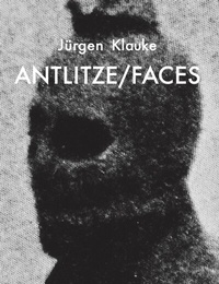 Abbildung von: Jürgen Klauke, Antlitze / Faces - König, Walther
