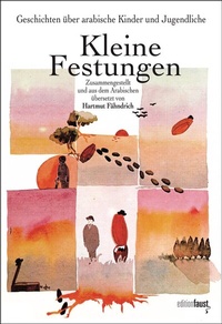 Abbildung von: Kleine Festungen. Geschichten über arabische Kinder und Jugendliche - edition faust