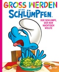 Cover: Gro&szlig; werden mit den Schl&uuml;mpfen: Der Schlumpf, der nur Nachtisch wollte - Splitter-Verlag