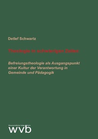 Abbildung von: Theologie in schwierigen Zeiten - wvb Wissenschaftlicher Verlag Berlin