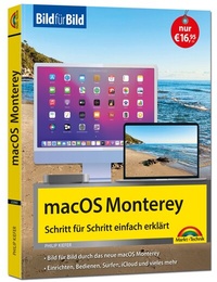 Abbildung von: macOS 12 Monterey Bild für Bild - die Anleitung in Bilder - ideal für Einsteiger, Umsteiger und Fortgeschrittene - Markt + Technik