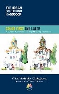 Enlarge image Cover: The Urban Sketching Handbook Color First, Ink Later: Volume 15 - Quarry Books