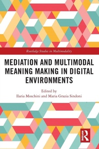 Enlarge image Cover: Mediation and Multimodal Meaning Making in Digital Environments - Routledge