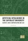 Cover: Artificial Intelligence in the Capitalist University - Routledge