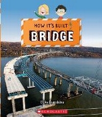 Enlarge image Cover: Bridge (How It's Built) - Scholastic US