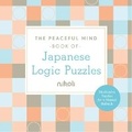 Cover: Peaceful Mind Book of Japanese Logic Puzzles - Puzzlewright Press