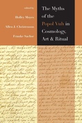 Cover: The Myths of the Popol Vuh in Cosmology, Art, and Ritual - University Press of Colorado